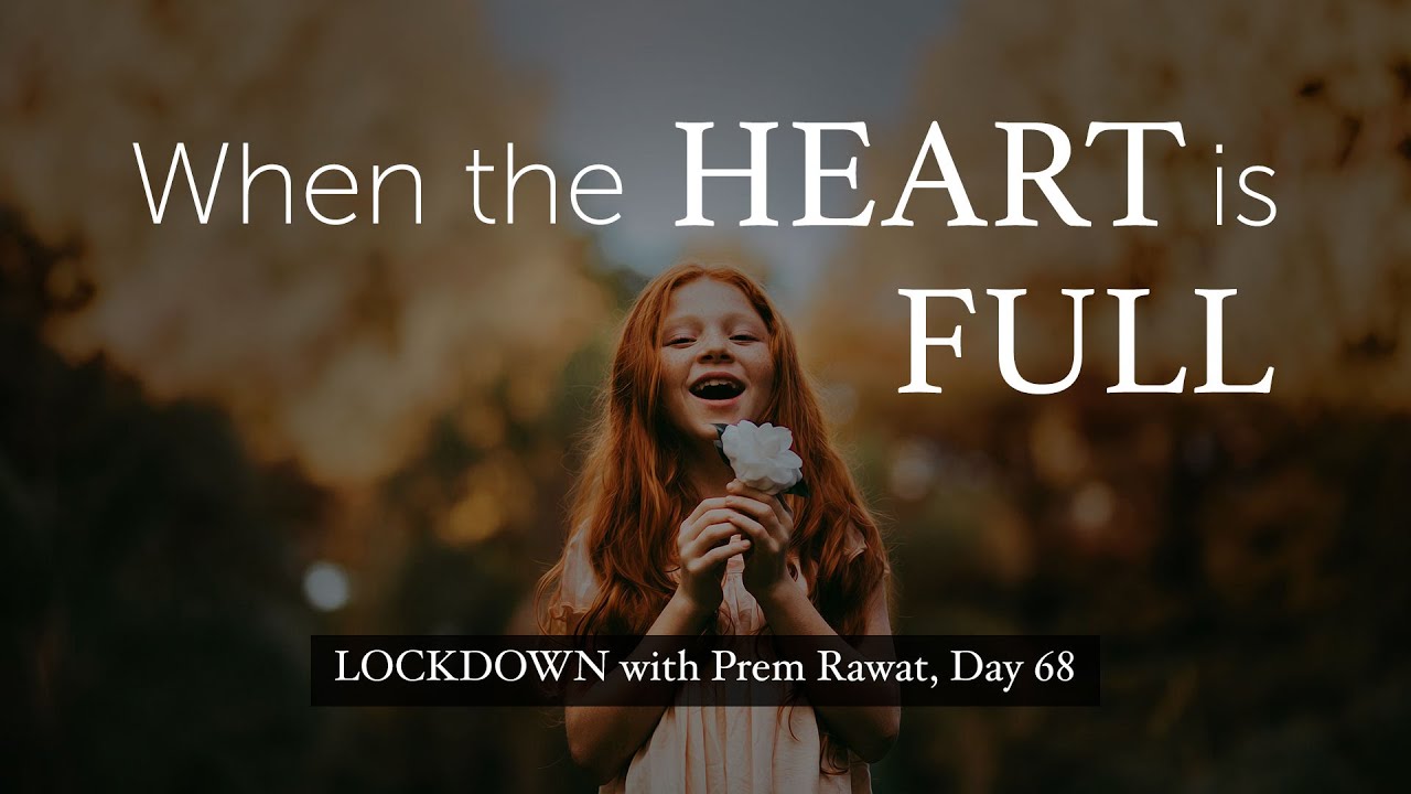 68-Lockdown-With-Prem-Rawat-When-the-heart-is-full