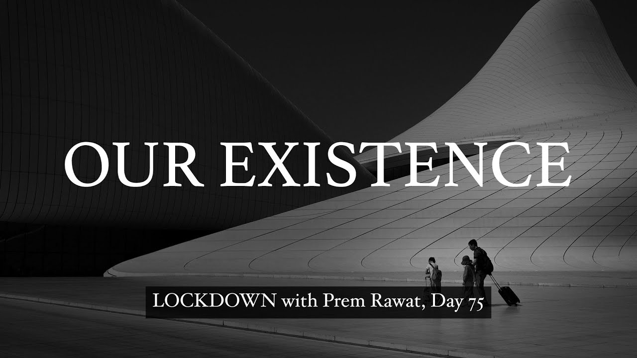 75-Lockdown-With-Prem-Rawat-Our-existence