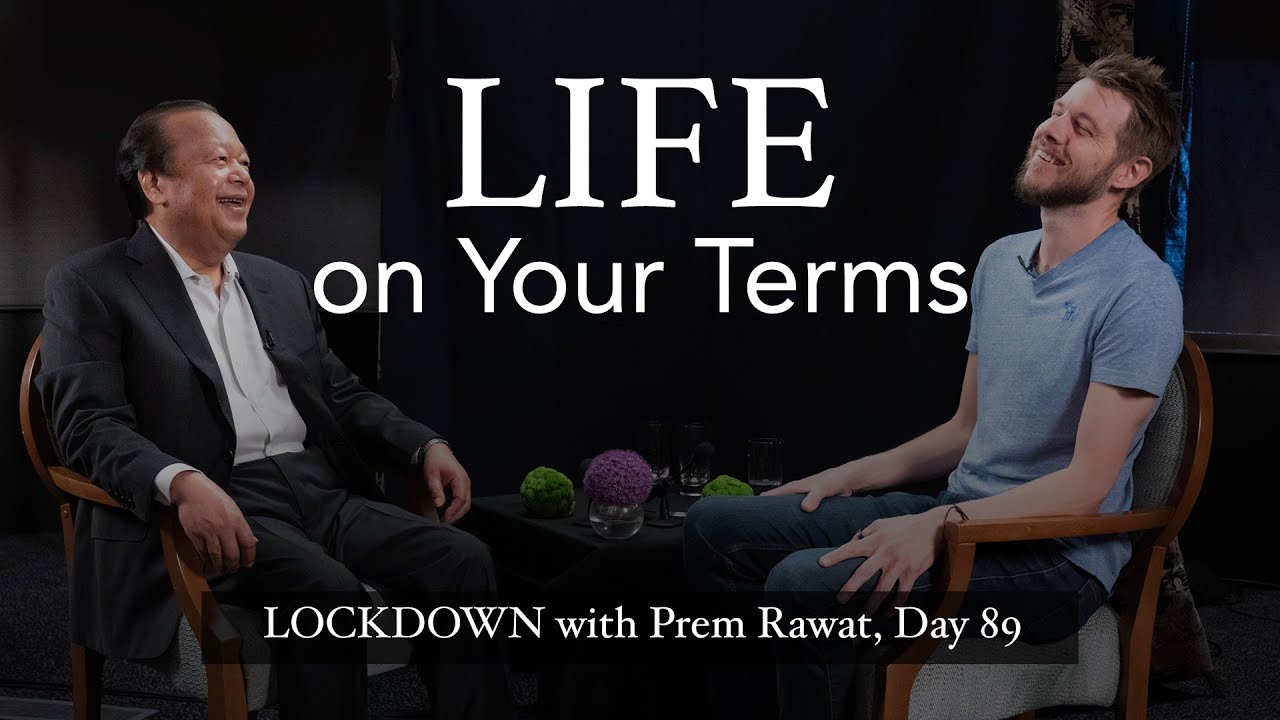 89-Lockdown-With-Prem-Rawat-Life-in-your-terms